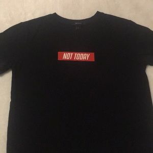 “Not today” Shirt